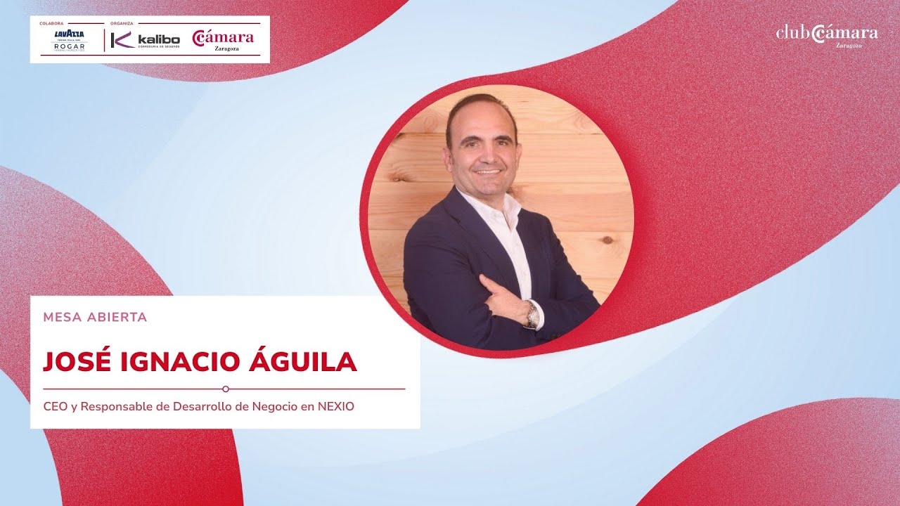 MESA ABIERTA José Ignacio Águila, CEO y Responsable de Desarrollo de Negocio en NEXIO