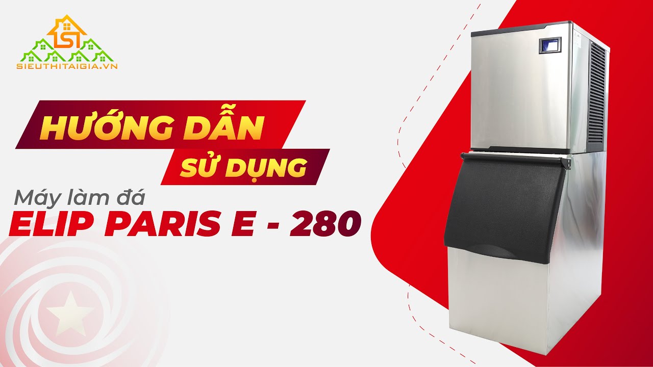 Hướng Dẫn Sử Dụng Máy Làm Đá Elip Paris E – 280
