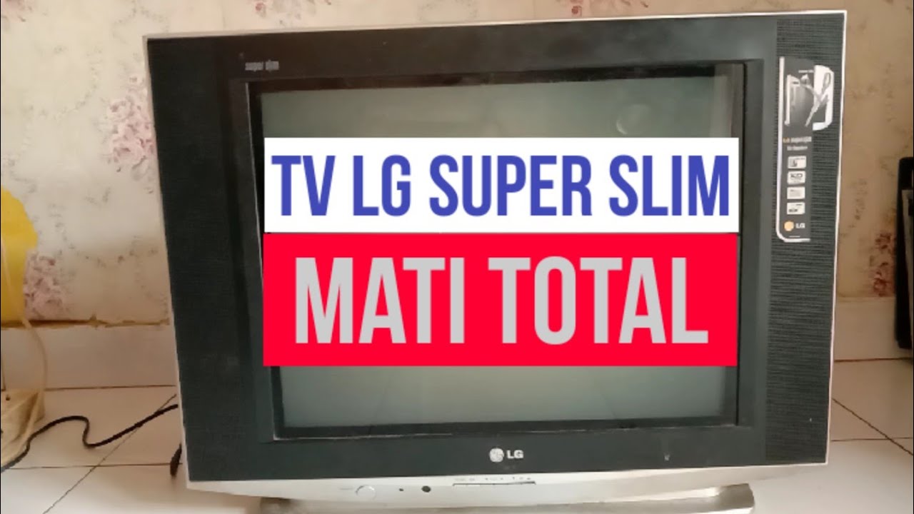 Cara Perbaiki TV LG Super Slim Mati Total
