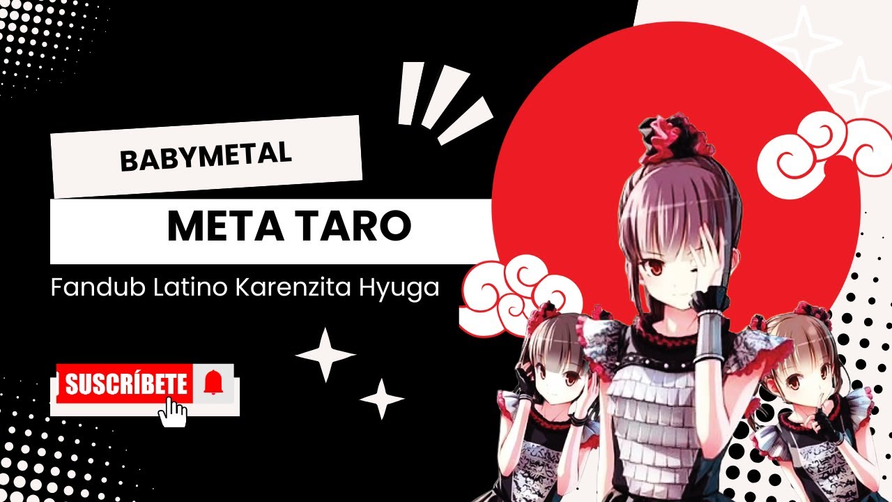 【 BabyMetal 】Meta Taro - Fandub Latino【Karenzita Hyuga】