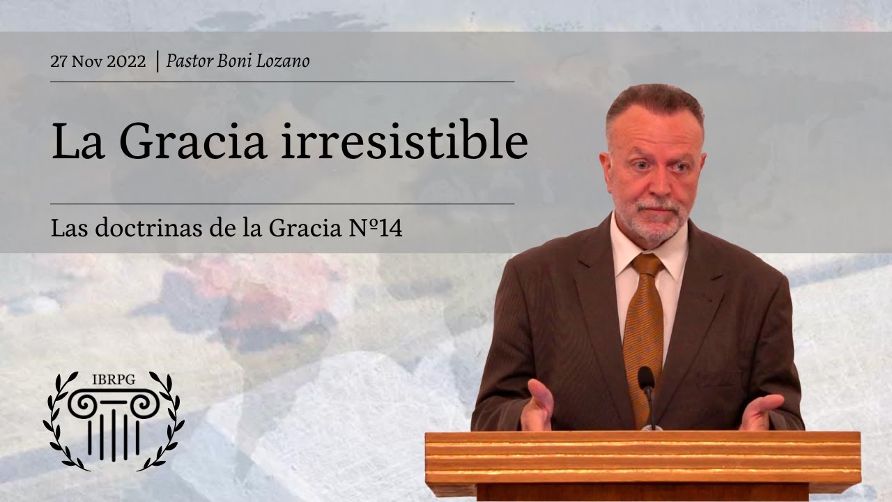 14 - La Gracia irresistible - Iglesia Bautista Reformada del Pacto de Gracia