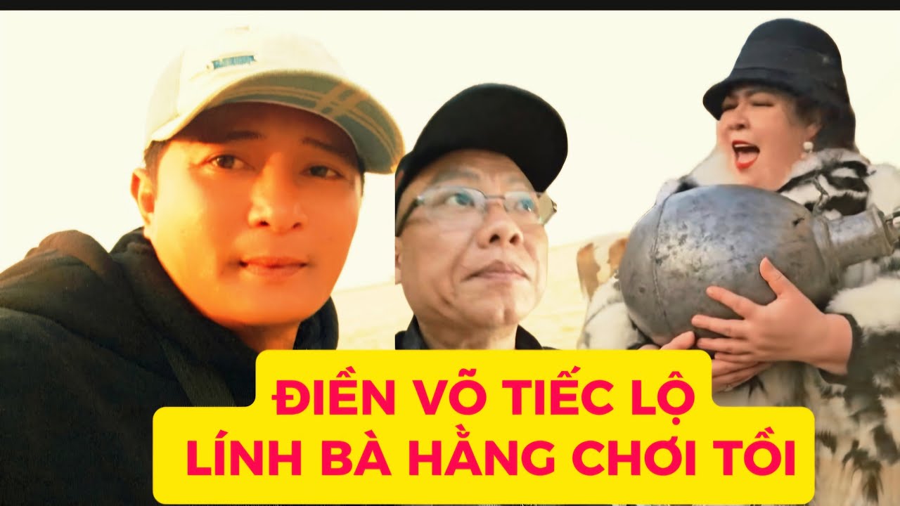 Điền võ tiếc lộ chuyện động trời về lính bà Hằng @giangbaclieu