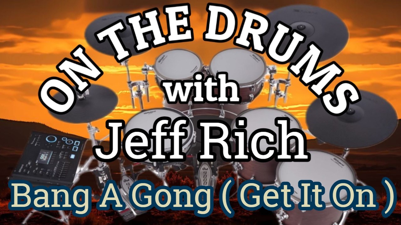 ON THE DRUMS - Jeff Rich - Bang A Gong ( Get It On )