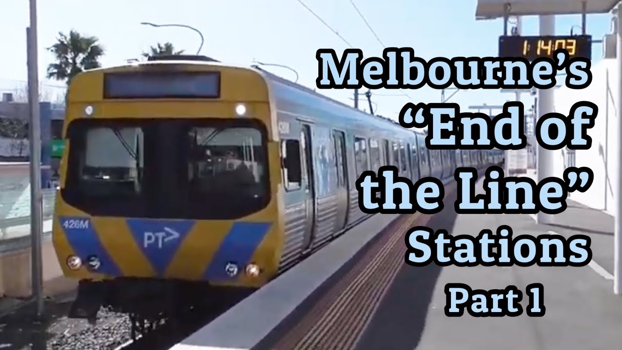 Melbourne’s “End of the Line” Stations - Part 1