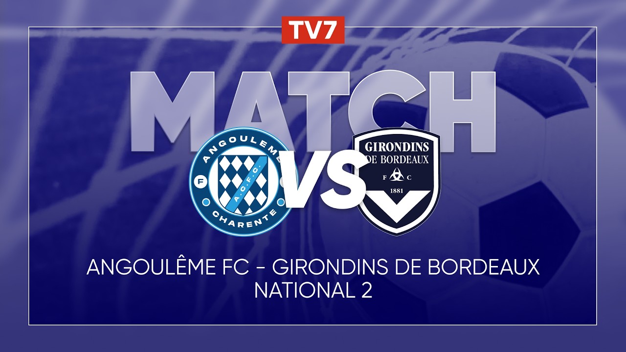 Match : Angoulême / Girondins de Bordeaux | 20ème journée du championnat de N2 - Groupe A - TV7