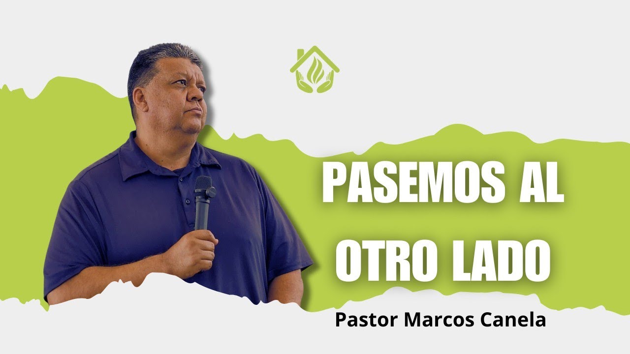 Pasemos Al Otro Lado | Ap. Marcos Canela
