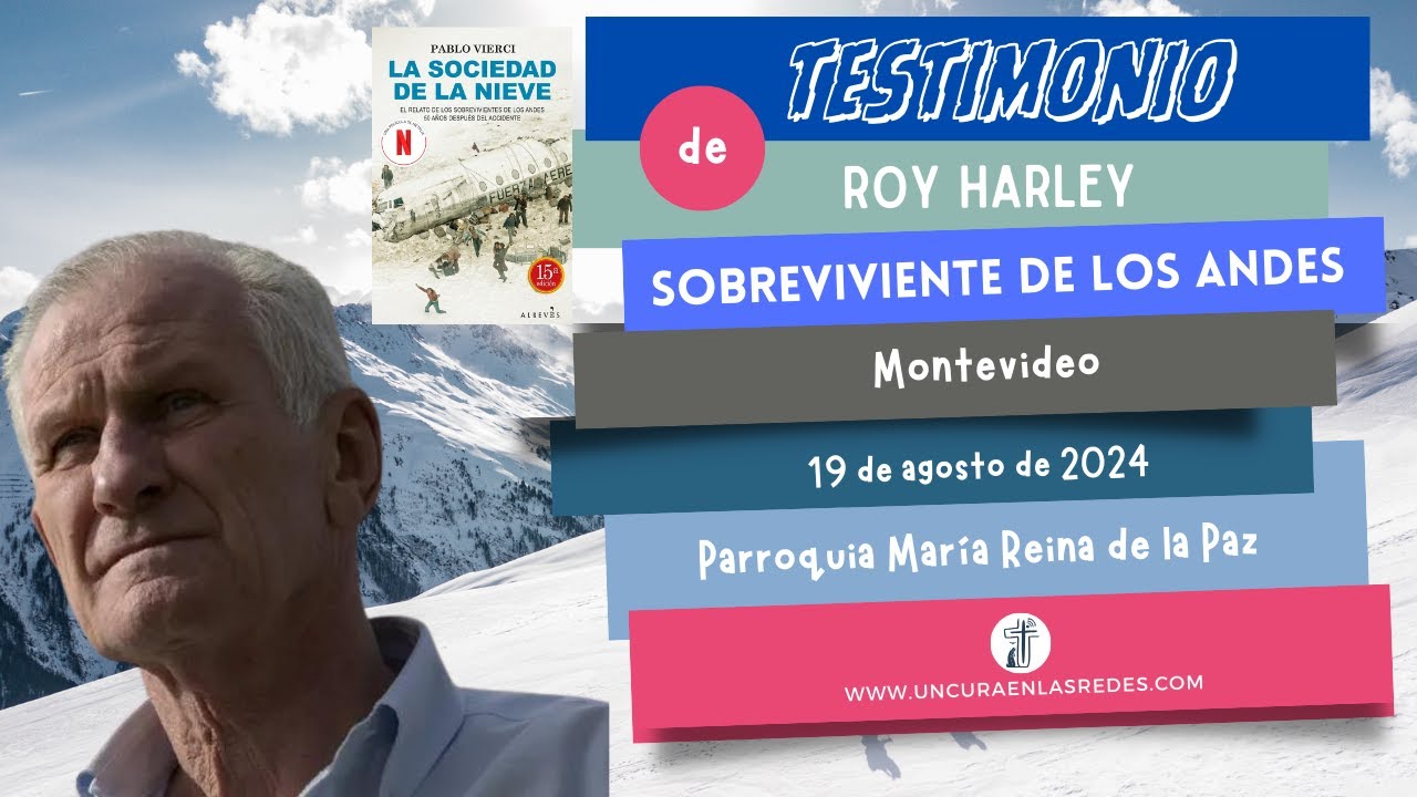 Testimonio de Roy Harley, sobreviviente de los Andes (Sociedad de la Nieve)