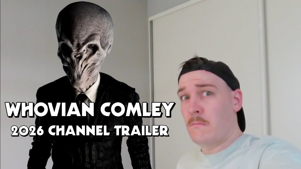 WHOVIAN COMLEY - 2026 Channel Trailer