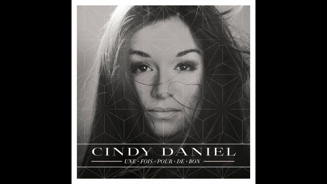 Cindy Daniel | Une Fois Pour De Bon