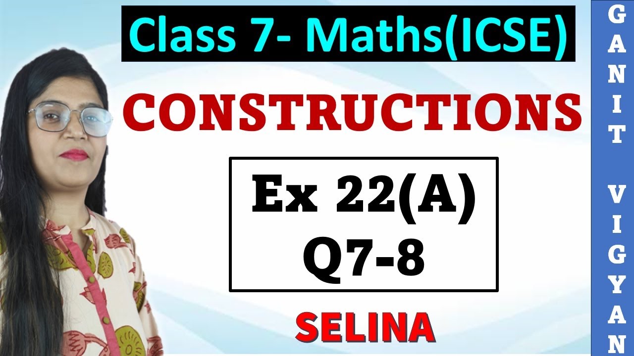 Constructions | ICSE class 7 | Chapter 22 | Exercise 22(A) | Q 7-8 | Selina
