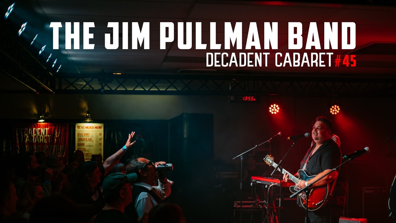 Decadent Cabaret 45 - The Jim Pullman Band (Full Set)