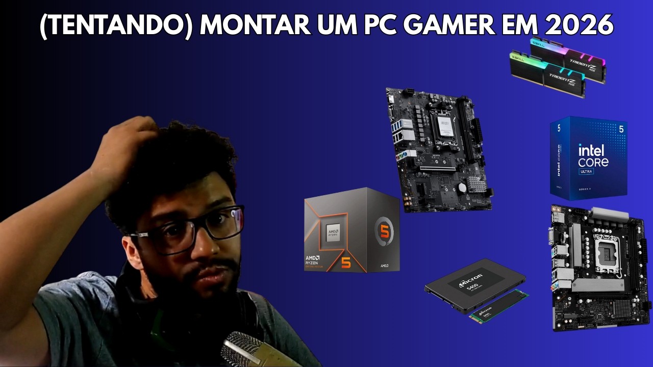 (TENTANDO) MONTAR UM PC GAMER EM 2026