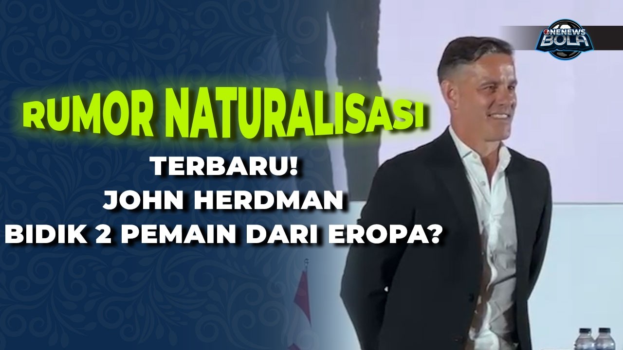 Timnas Indonesia Bakal Tambah Amunisi, Herdman Bidik 2 Pemain Naturalisasi? | OneNews Bola