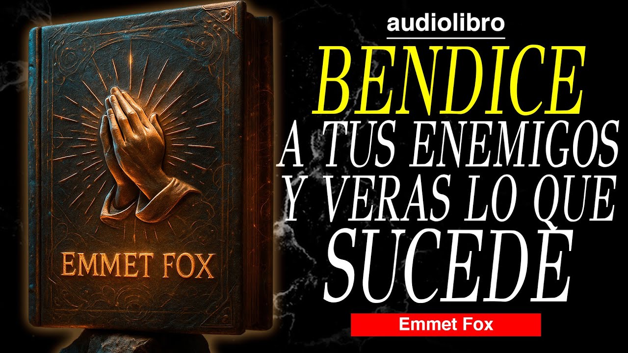 LA PR&Aacute;CTICA de la BENDICI&Oacute;N: c&oacute;mo TRANSFORMAR Todo en ORO mediante el PODER de BENDECIR | EMMET FOX
