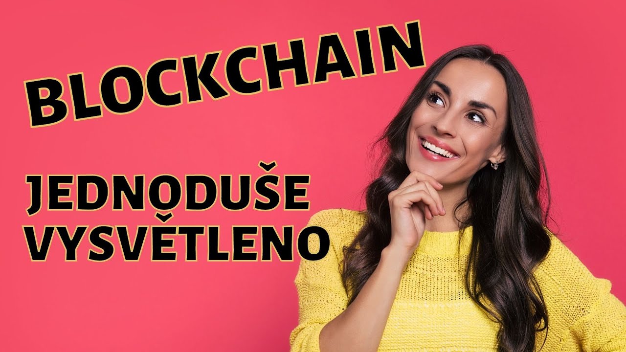 Co je to Blockchain? Jak funguje Blockchain? Kryptoměny a Blockchain v praxi.