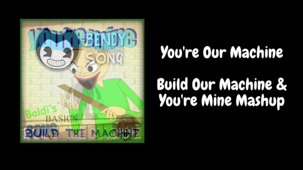 You're Our Machine - You're Mine & Build Our Machine Mashup