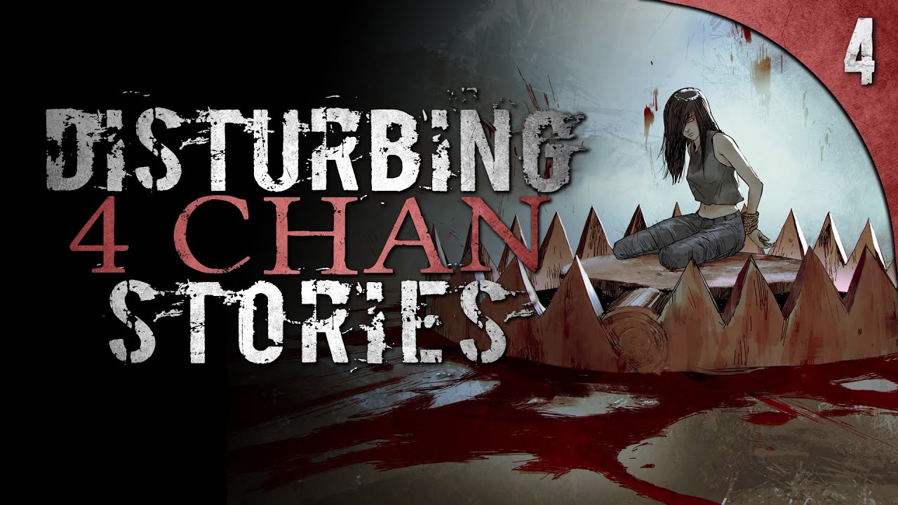 4 Most DISTURBING 4Chan Stories
