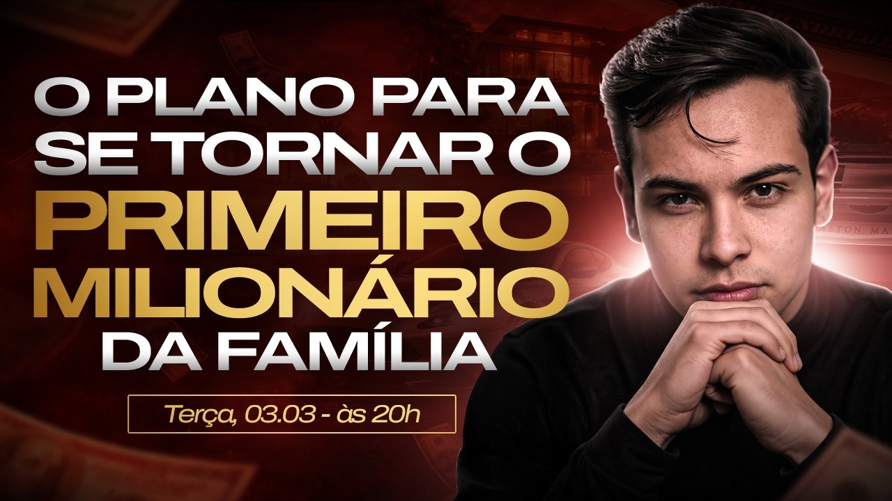 O PLANO PARA SE TORNAR O PRIMEIRO MILIONÁRIO DA FAMÍLIA (03/03 - 20H)