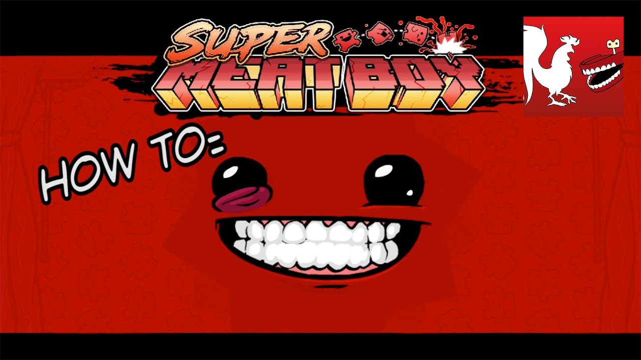 How To: Super Meat Boy | Rooster Teeth