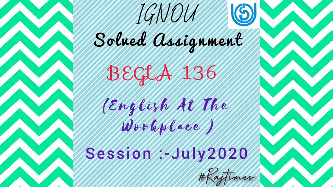 IGNOU Solved Assignment BEGLA 136 (english at the workplace) July session 2020-2021