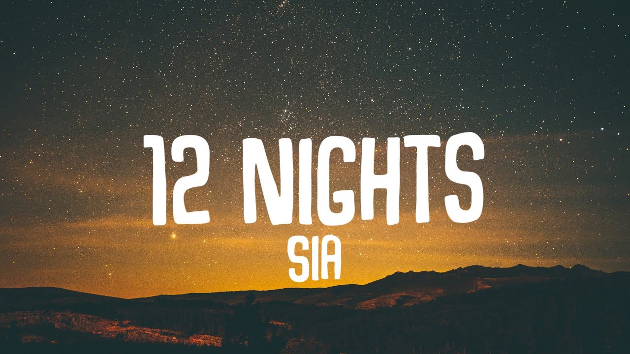 Sia - 12 Nights (Lyrics)