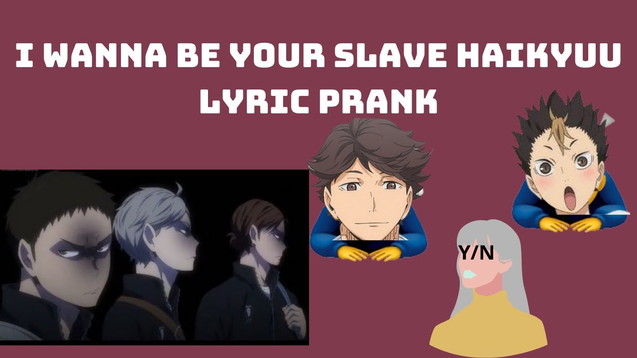 [Haikyuu Texting Story]I wanna be your slave Haikyuu Lyric Prank