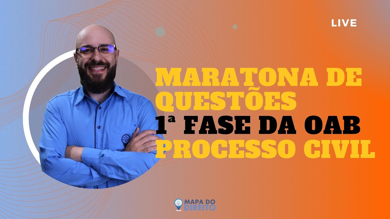 [+40] Maratona de Questões 1ª Fase da OAB - Processo Civil