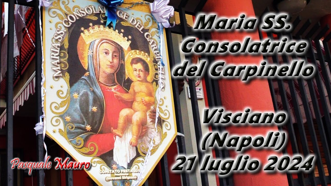 Maria SS. Consolatrice del Carpinello Visciano (Napoli) 21 luglio 2024
