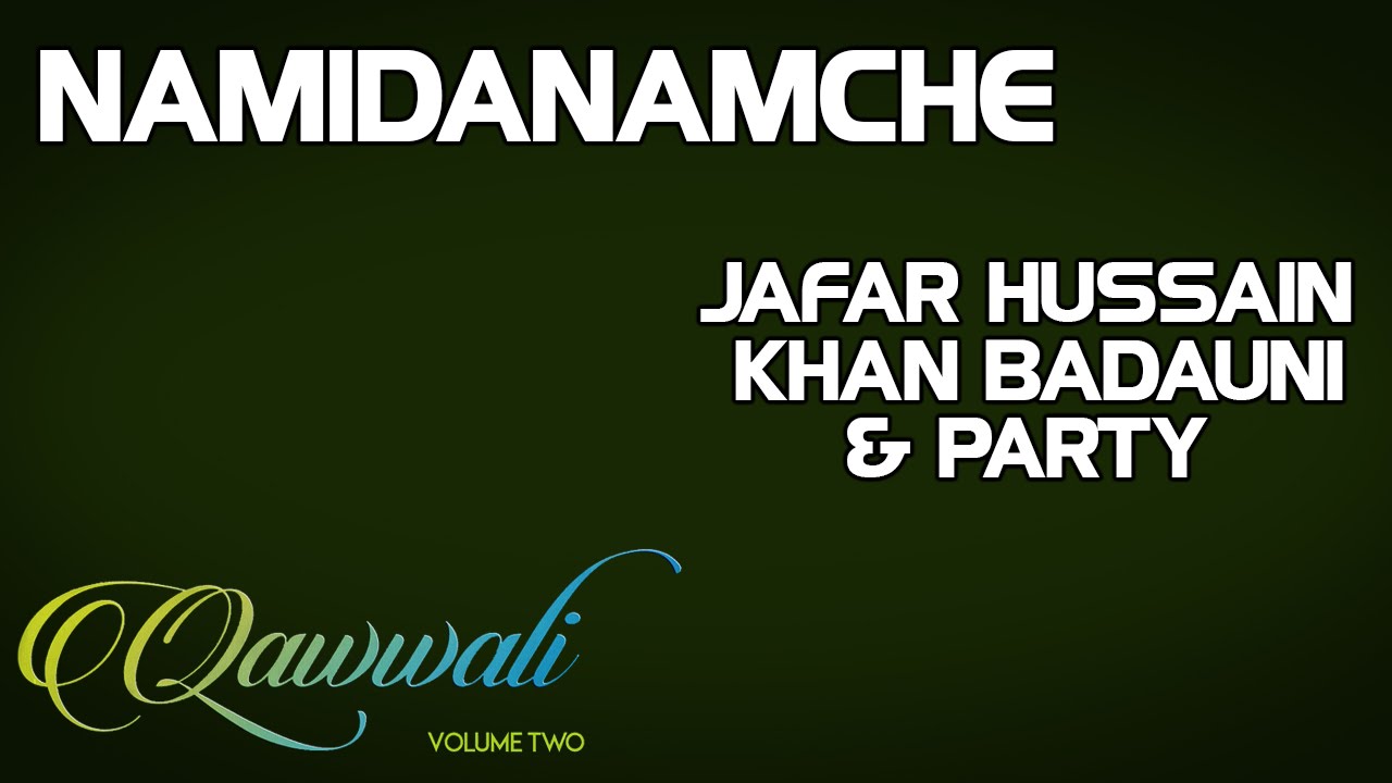 Namidanamche - Jafar Hussain khan Badauni & Party (Album: Qawwali-Vol 2)
