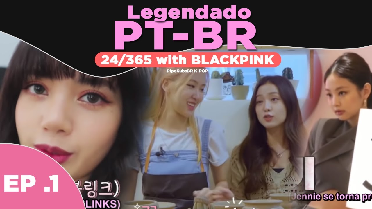 [LEGENDADO PT-BR] 24/365 with BLACKPINK' EP.1
