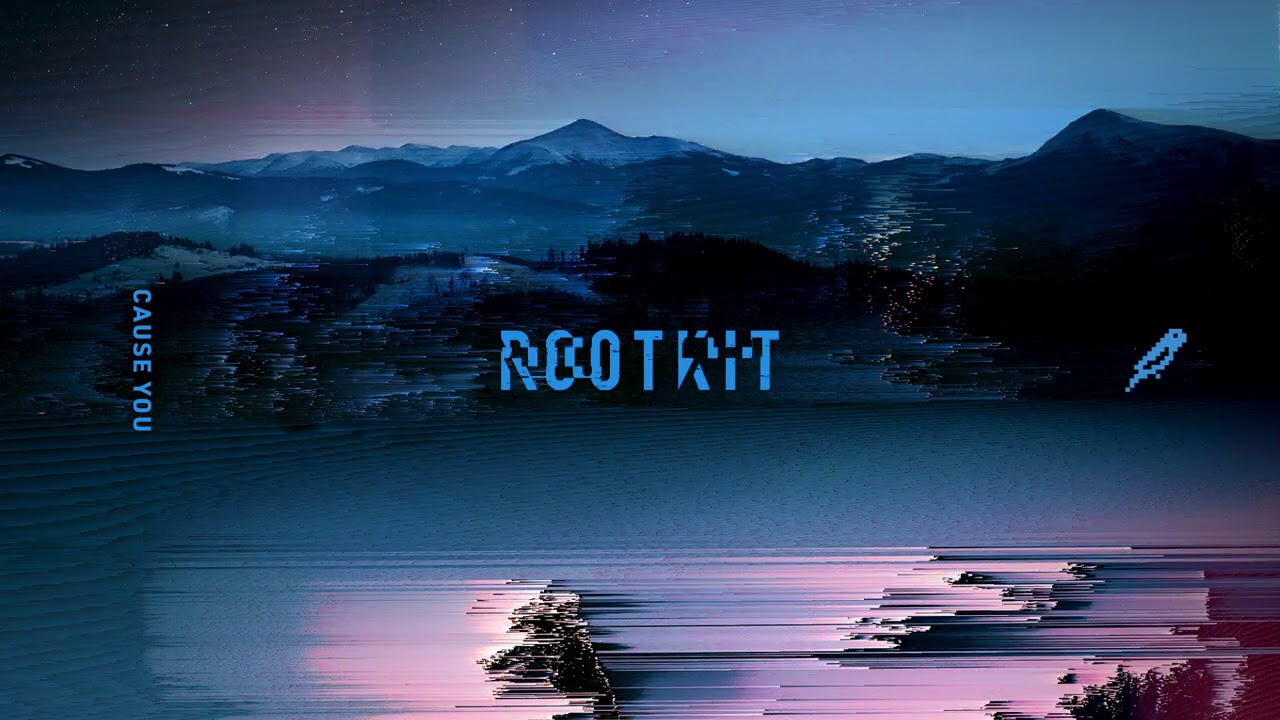 Rootkit - Cause You