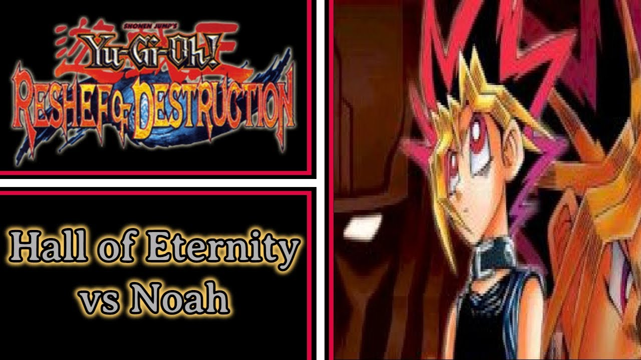 Yugioh! Reshef of Destruction | Hall of Eternity - Noah | Part 1