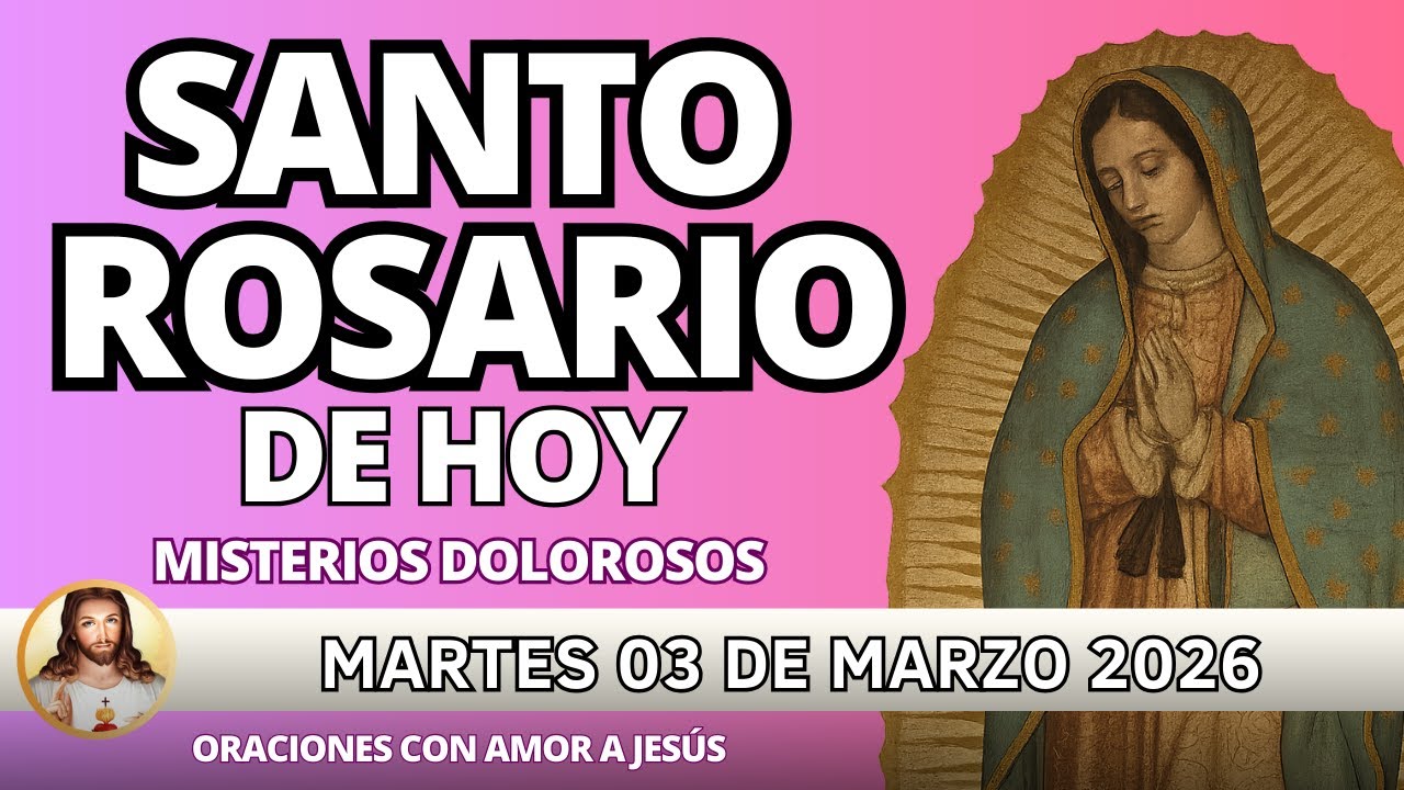 EL SANTO ROSARIO DE HOY MARTES 03 DE MARZO 2026 - MISTERIOS DOLOROSOS - SANTO ROSARIO DE HOY