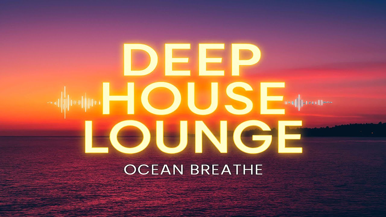 Deep House & Chill Music for Luxury Relaxation 🍹Lush Sea View