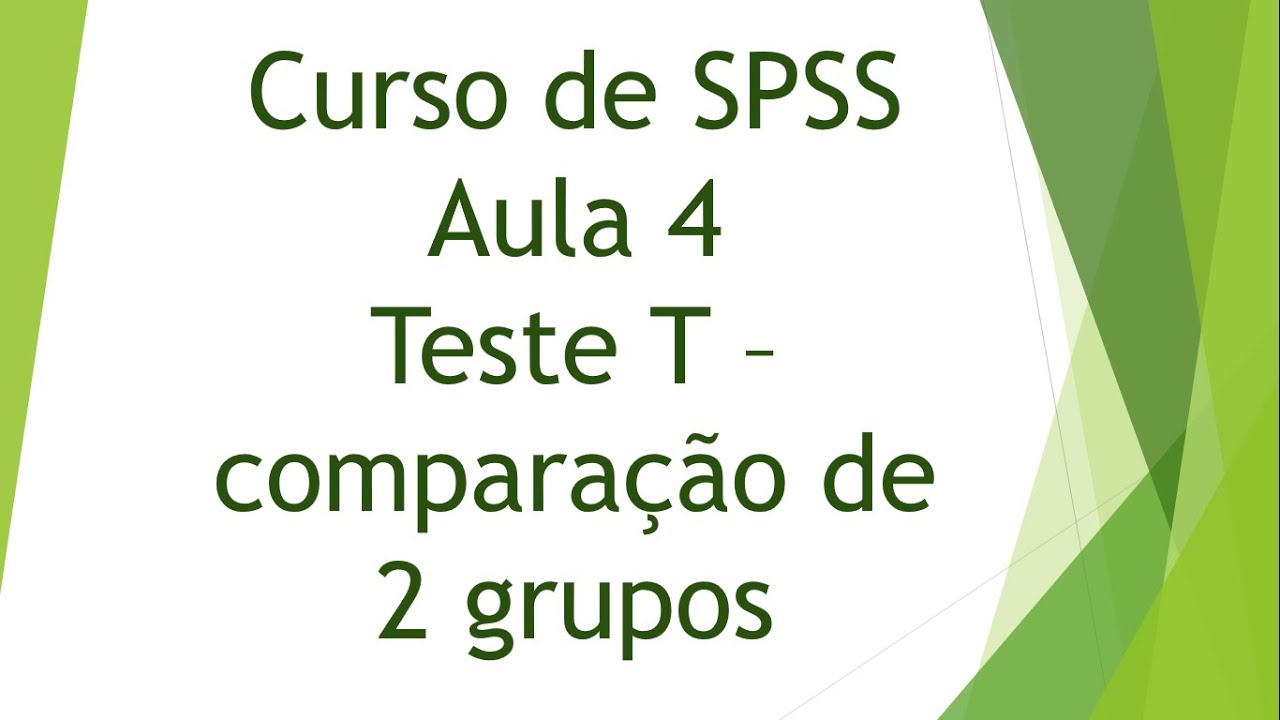 SPSS aula 4 -  Teste T (comparação de 2 grupos)
