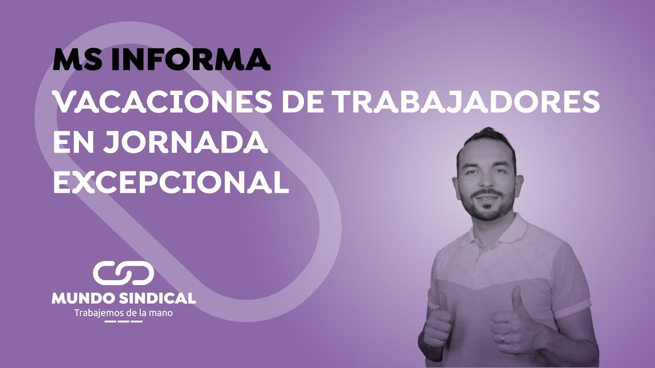 MS Informa #264: Vacaciones para trabajadores en jornada excepcional