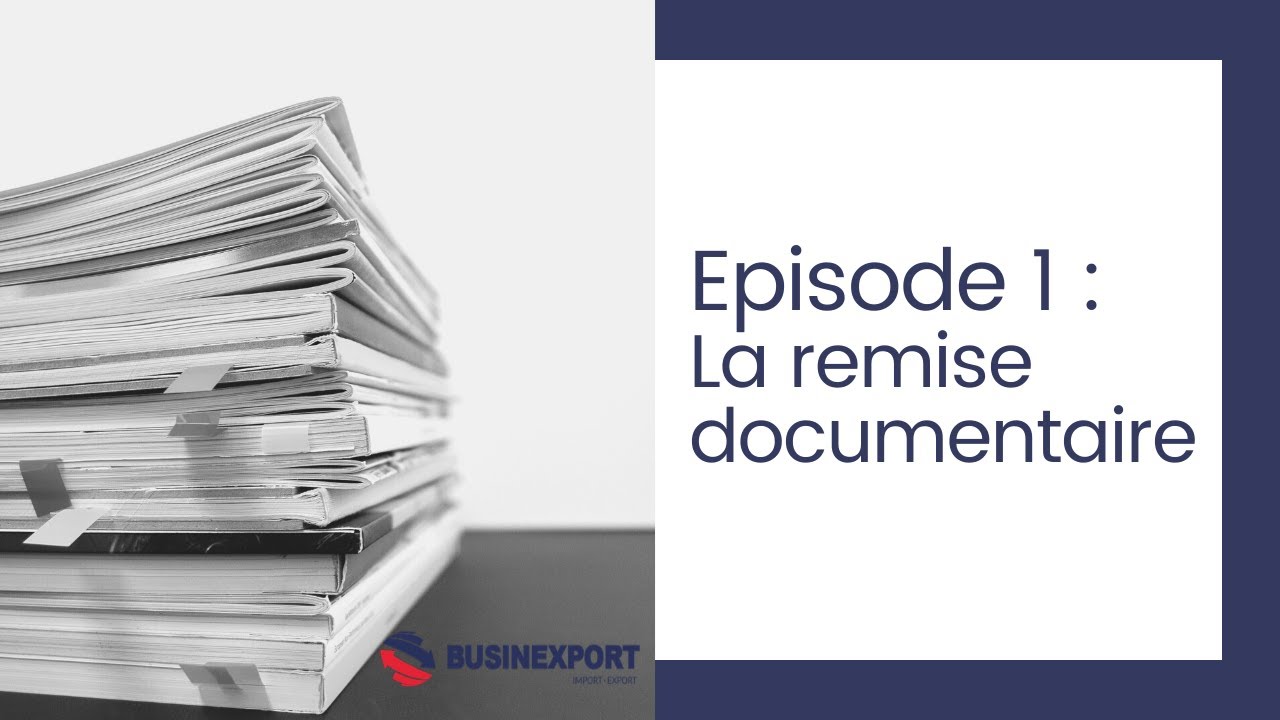 Episode 1: Tout savoir sur la remise documentaire