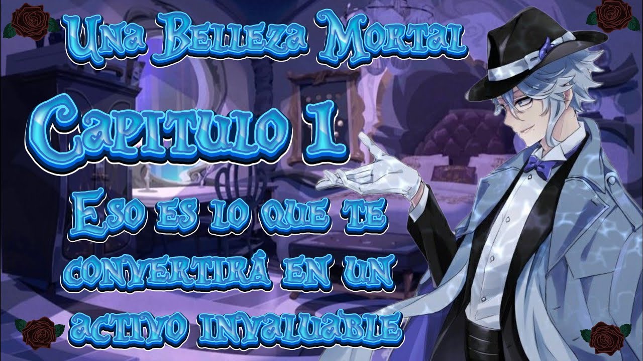 Una Belleza Mortal ASMR Rolplay Azul Ashengrotto Capituli 1: Un Activo Unico