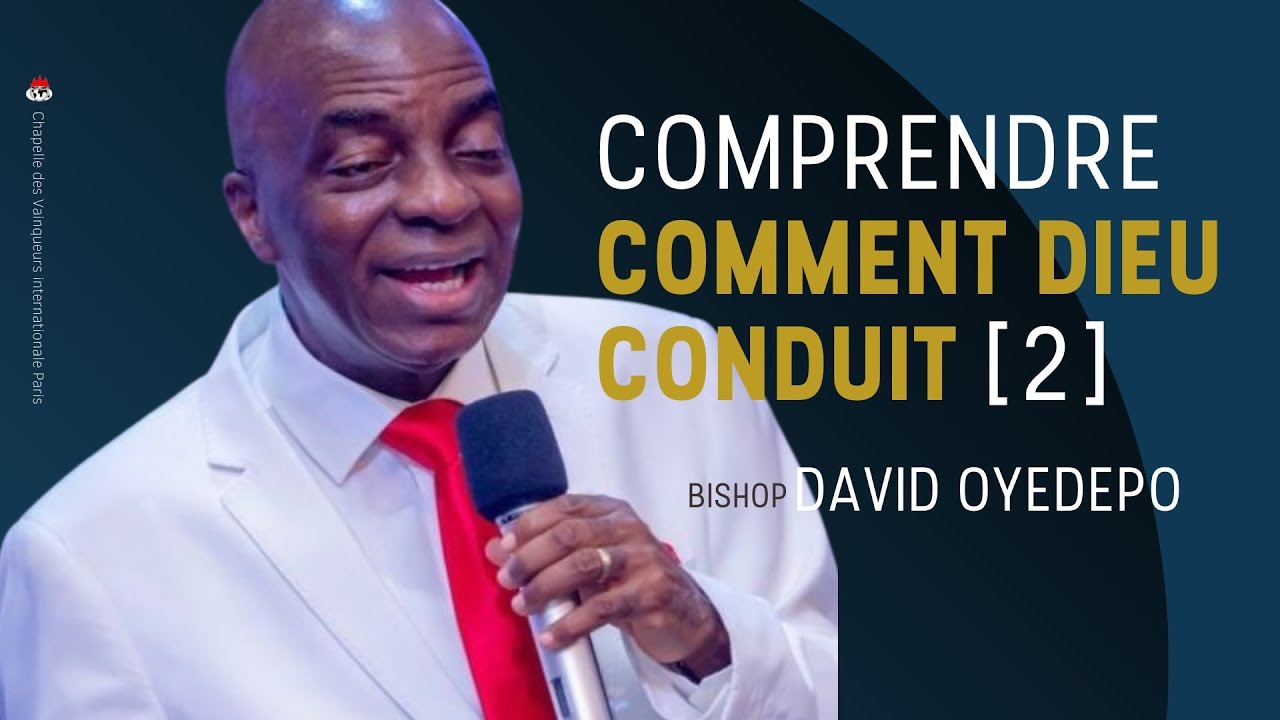 Comprendre comment Dieu conduit [Partie 2] 08.08.2021 | David Oyedepo