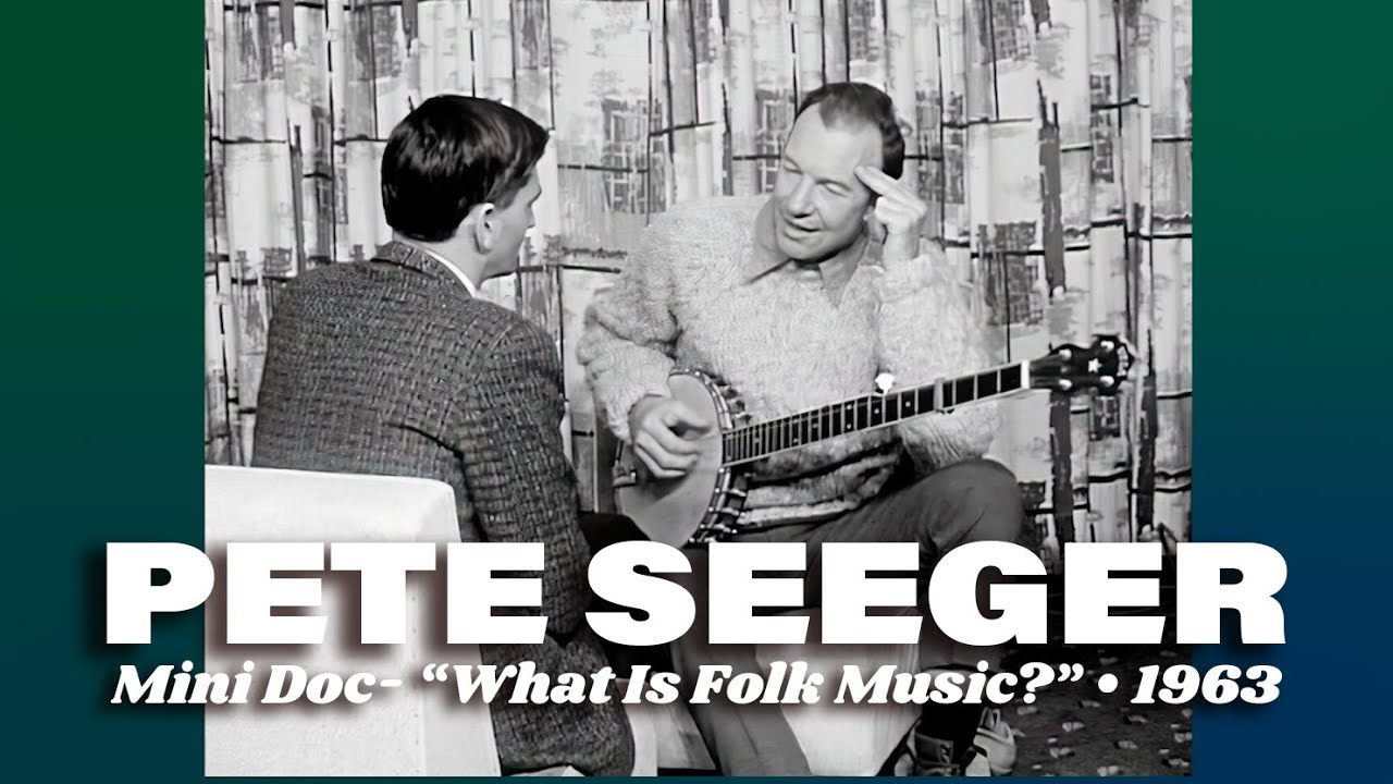 Pete Seeger • Mini Doc  “What Is Folk Music” • 1963 [Reelin' In The Years Archive]