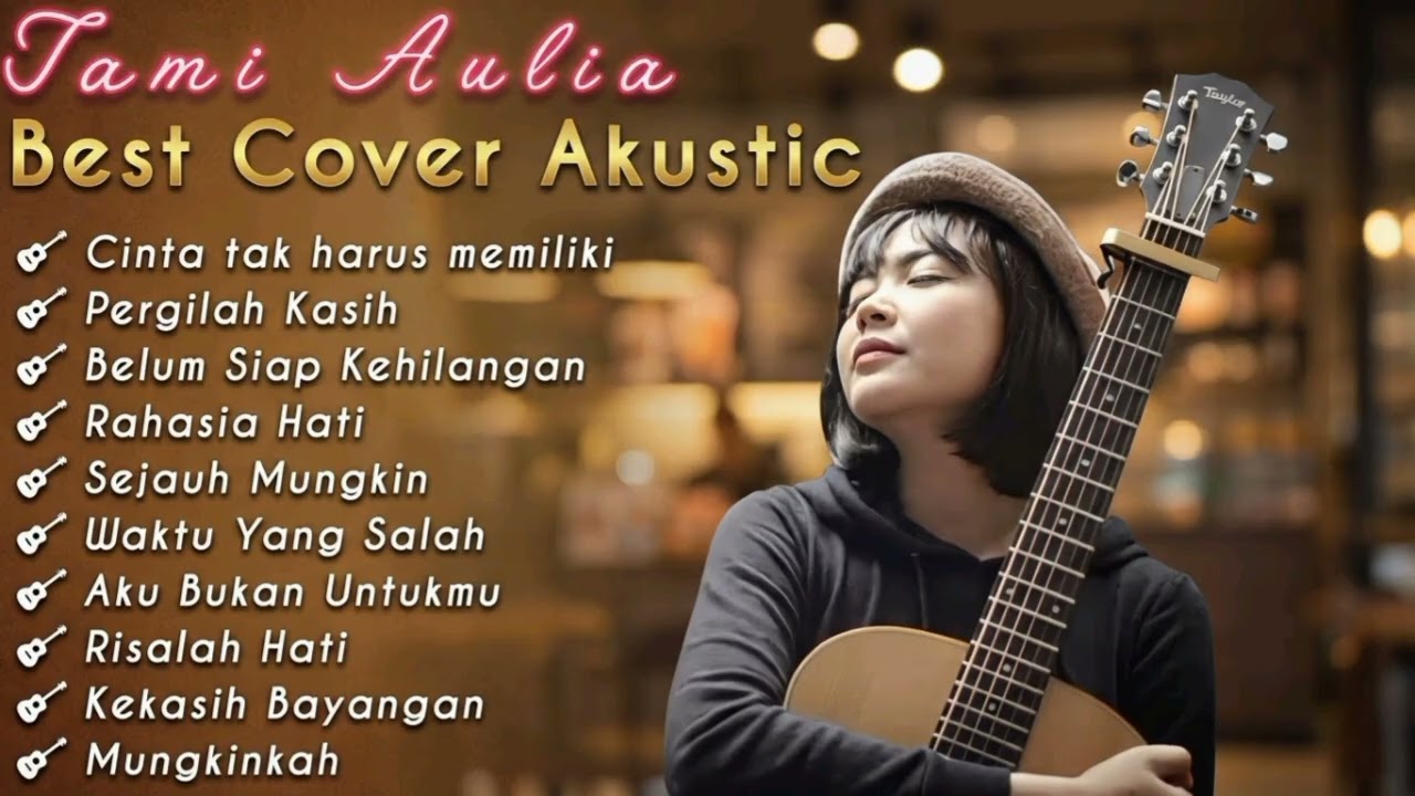 @uniktapiNyata_86 TAMI AULIA BEST COVER AKUSTIK || CINTA TAK HARUS MEMILIKI || FULL ALBUM