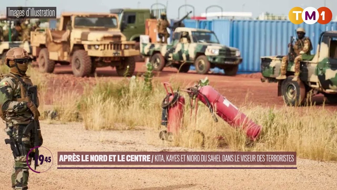 TM1 News - Mali - Après le nord et le centre : Kita, Kayes et Nioro du Sahel dans le viseur des ter