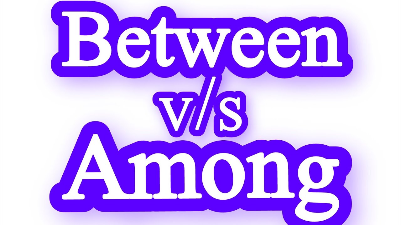 &ldquo;BETWEEN vs AMONG | Easy Difference Explained with Examples | English Grammar Lesson