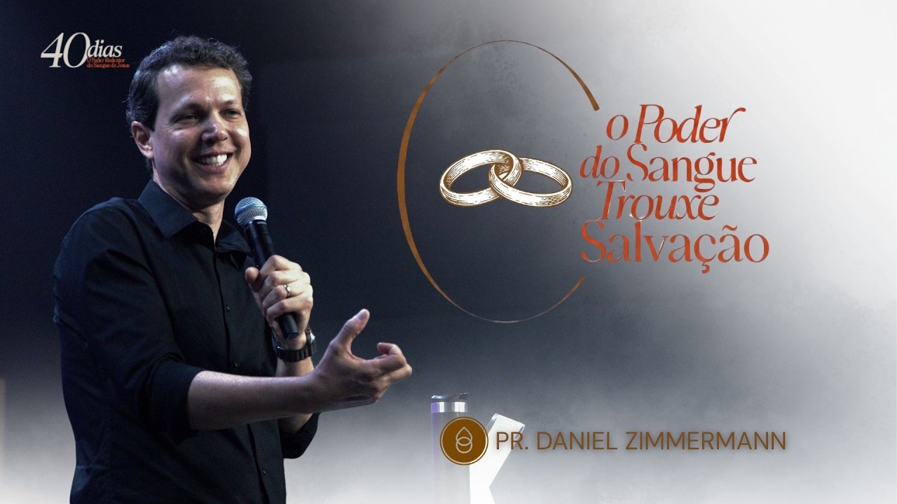 O PODER DO SANGUE TROUXE SALVAÇÃO | Pr. Daniel Zimmermann