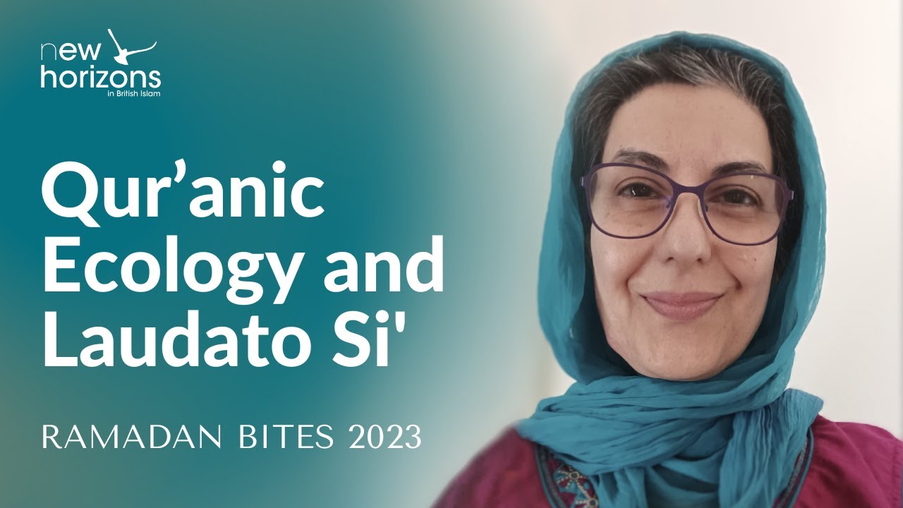 Qur’anic Ecology and Laudato Si' | Farhana Mayer | Ramadan Bites 2023