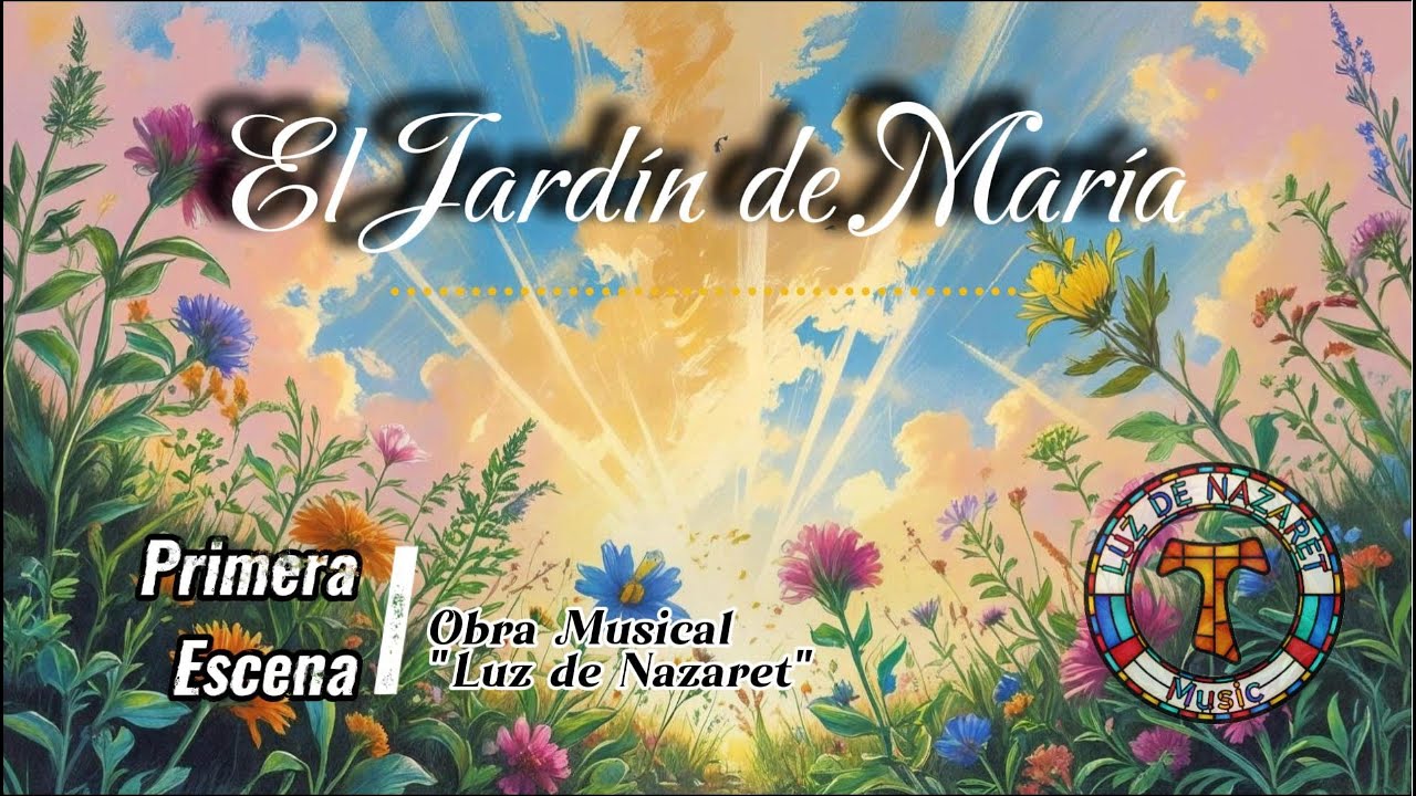 Luz de Nazaret: 01. El Jardín de María 🌸 (Vídeo Oficial) | Musical Católico de Navidad