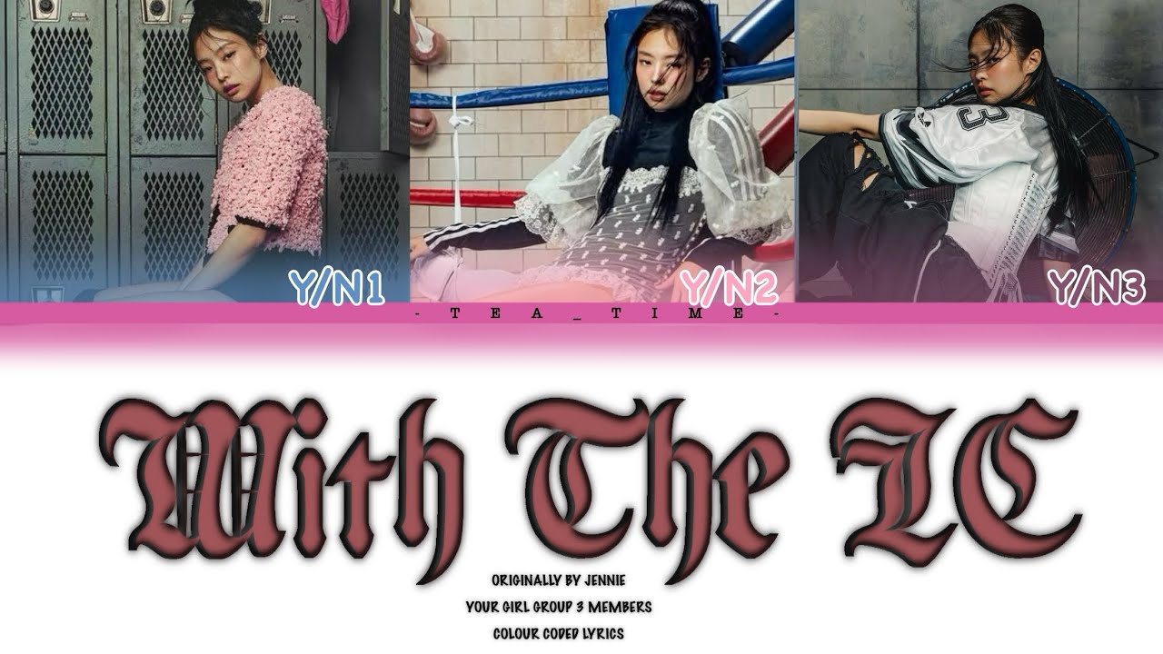 Your Girl Group (3 Members) | With The IE Originally By JENNIE | Colour Coded Lyrics