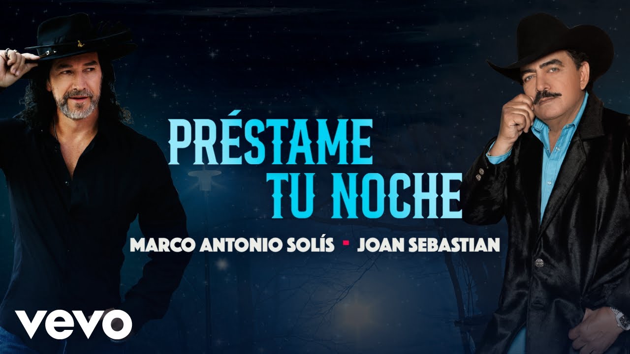 Joan Sebastian, Marco Antonio Sol&iacute;s - Pr&eacute;stame tu Noche (Lyric Video)