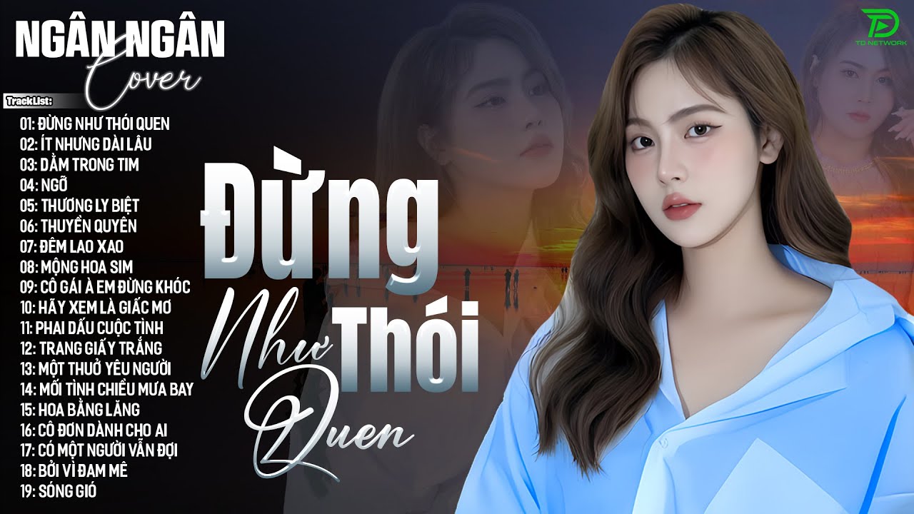 ĐỪNG NHƯ THÓI QUEN, NGỠ - ALLBUM BALLAD TOP XU HƯỚNG CỰC HÓT 2025 - NGÂN NGÂN COVER TRIỆU VIEW