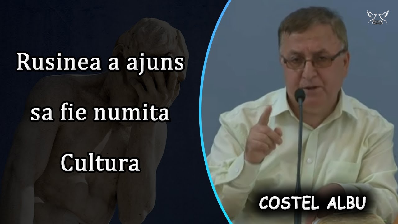 Costel Albu - Rusinea a ajuns sa fie numita Cultura | PREDICA